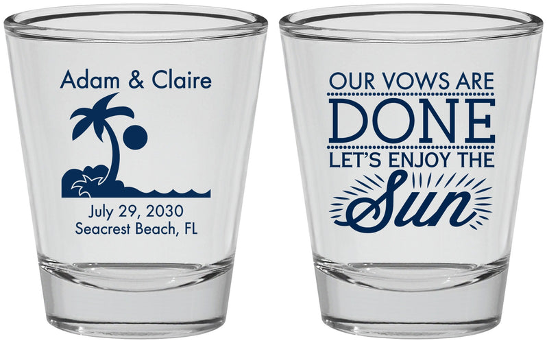 Personalized Wedding Shot Glasses - Vows Are Done Enjoy Sun | 348