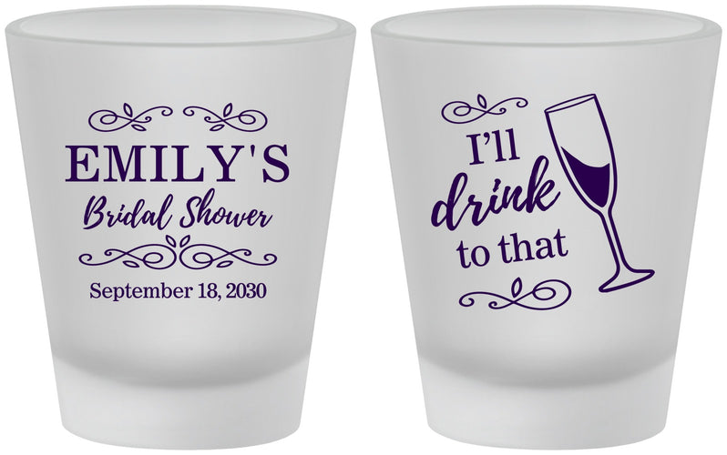 Custom Bridal Shower Frosted Shot Glasses - I'll Drink To The That | 100006