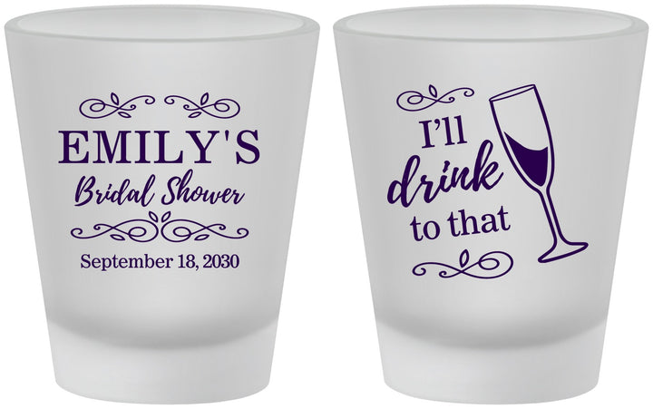 Custom Bridal Shower Frosted Shot Glasses - I'll Drink To The That | 100006
