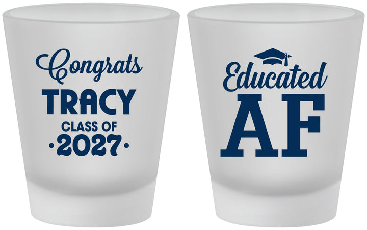 Custom Graduation Frosted Shot Glasses - Class Of 2027 Educated Af | 130015