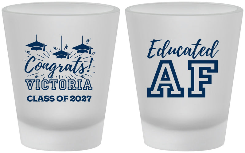 Custom Graduation Frosted Shot Glasses - Class Of 2027 Educated Af | 130017