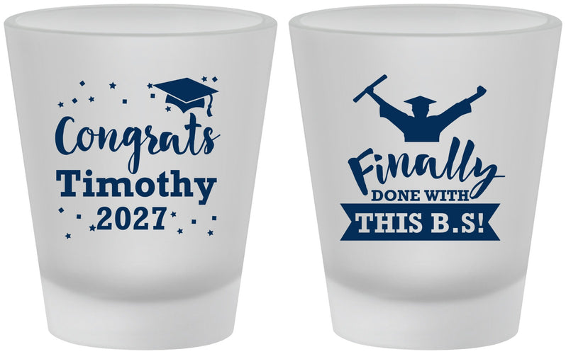 Custom Graduation Frosted Shot Glasses - Class Of 2027 Done With Bs | 130025