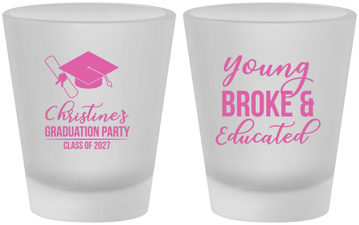 Custom Graduation Frosted Shot Glasses - Class Of 2027 Young Broke | 130026