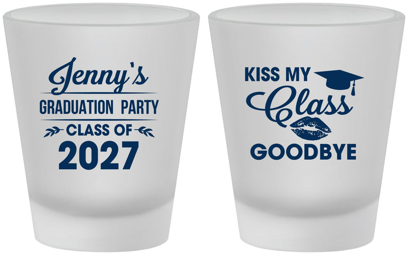 Custom Graduation Frosted Shot Glasses - Class Of 2027 Kiss Class Goodbye | 130028