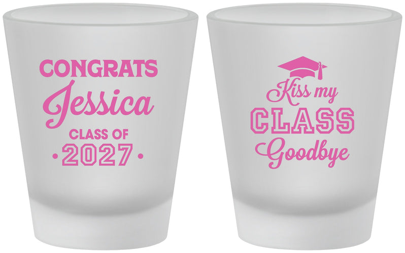 Custom Graduation Frosted Shot Glasses - Class Of 2027 Kiss Class Goodbye | 130029