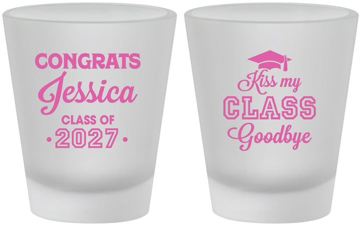 Custom Graduation Frosted Shot Glasses - Class Of 2027 Kiss Class Goodbye | 130029