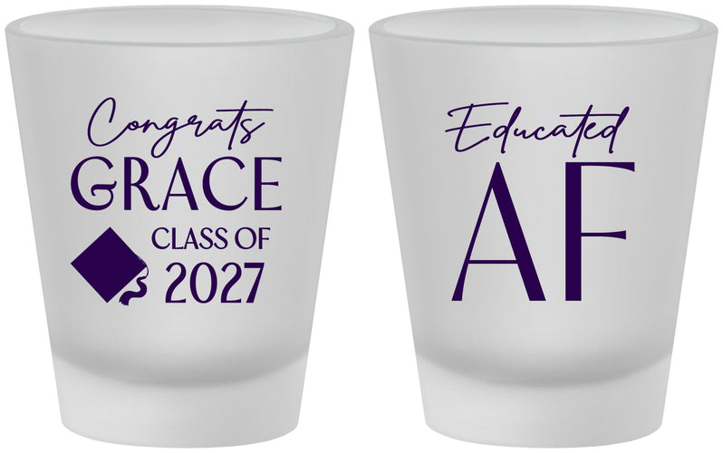 Custom Graduation Frosted Shot Glasses - Class Of 2027 Educated Af | 130040
