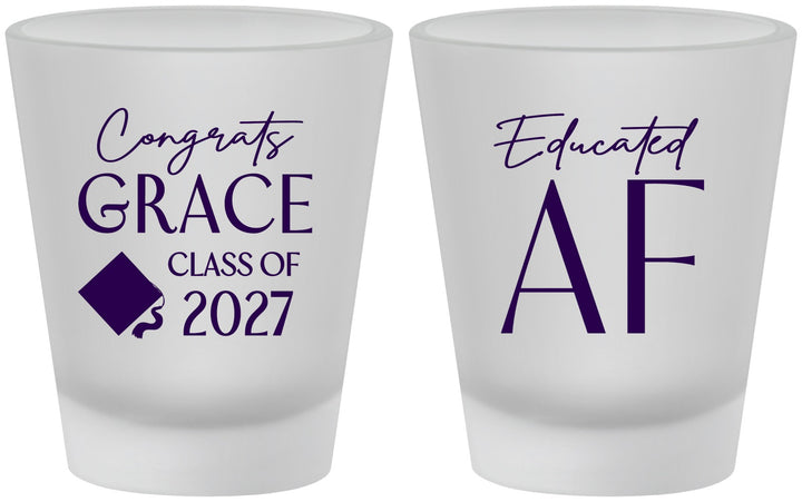 Custom Graduation Frosted Shot Glasses - Class Of 2027 Educated Af | 130040