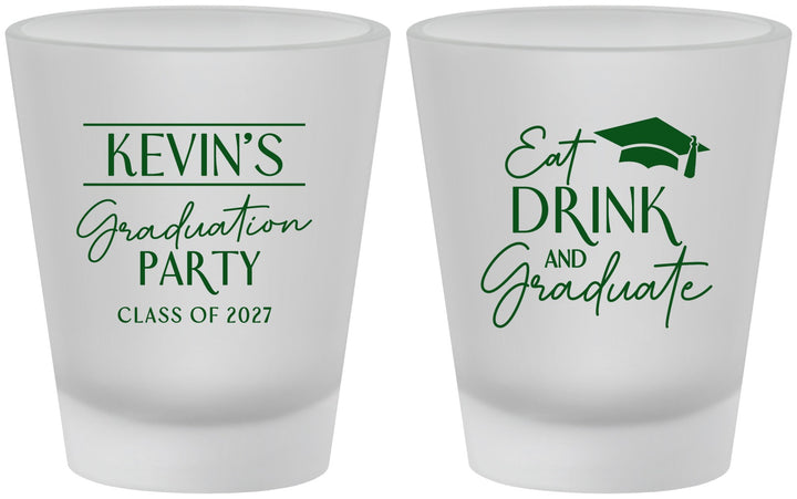 Custom Graduation Frosted Shot Glasses - Class Of 2027 Eat Drink Graduate | 130043