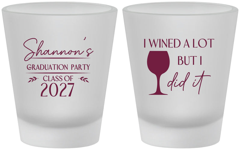Custom Graduation Frosted Shot Glasses - Class Of 2027 Wined A Lot | 130044