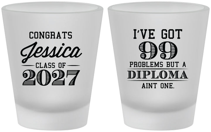 Custom Graduation Frosted Shot Glasses - Class Of 2027 99 Problems | 130047