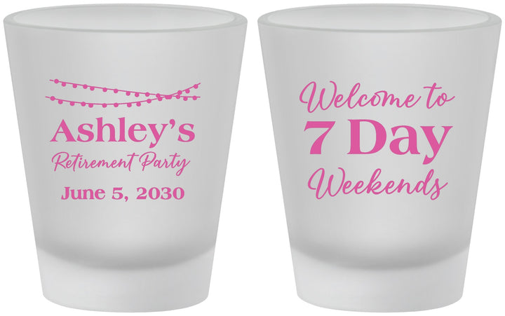Custom Retirement Frosted Shot Glasses - 7 Day Weekends | 150004