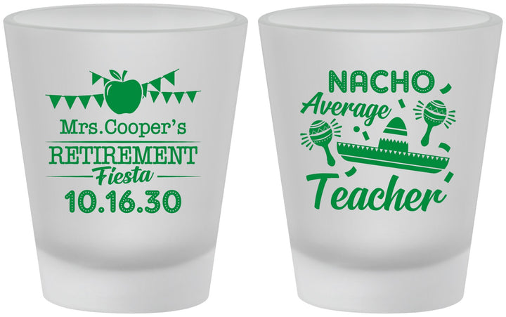 Custom Retirement Frosted Shot Glasses - Nacho Average Teacher | 150023