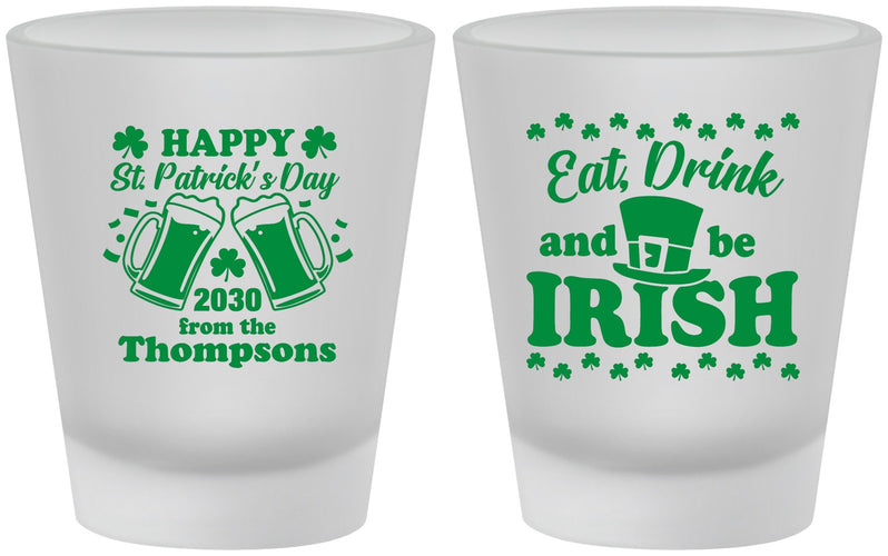 Custom St Patricks Day Frosted Shot Glasses - Eat Drink Be Irish | 200002