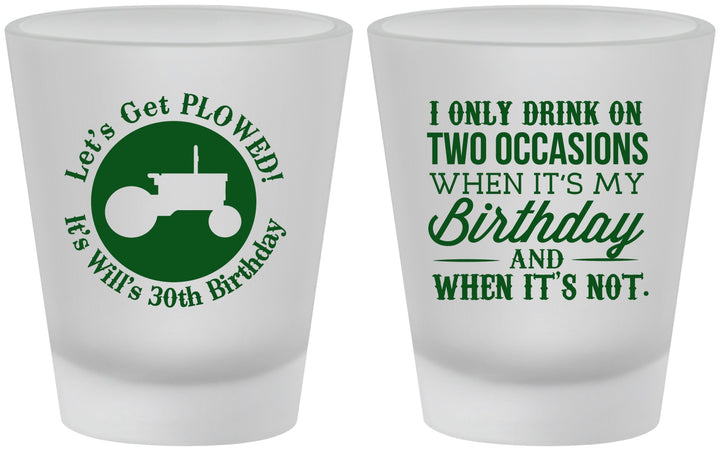 Custom Birthday Frosted Shot Glasses - 30th Lets Get Plowed | 20039