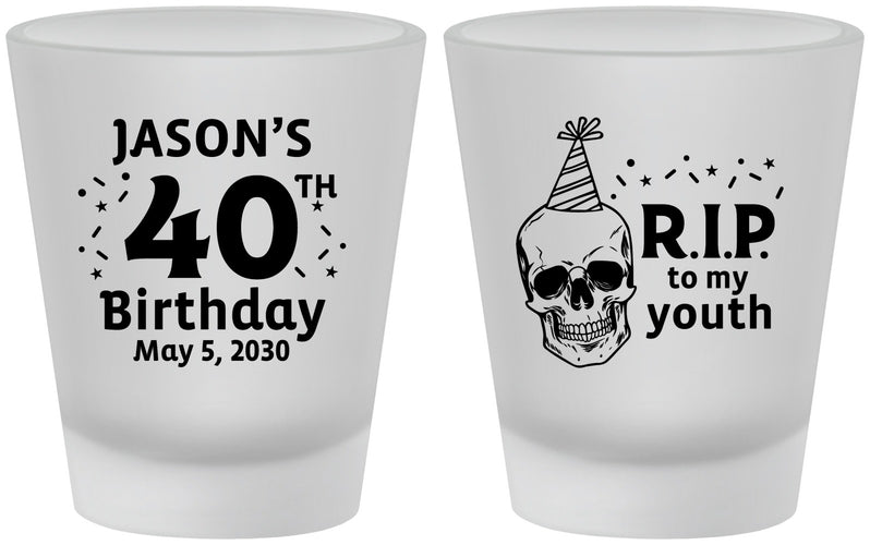 Custom Birthday Frosted Shot Glasses - 40th Rip Youth | 20141