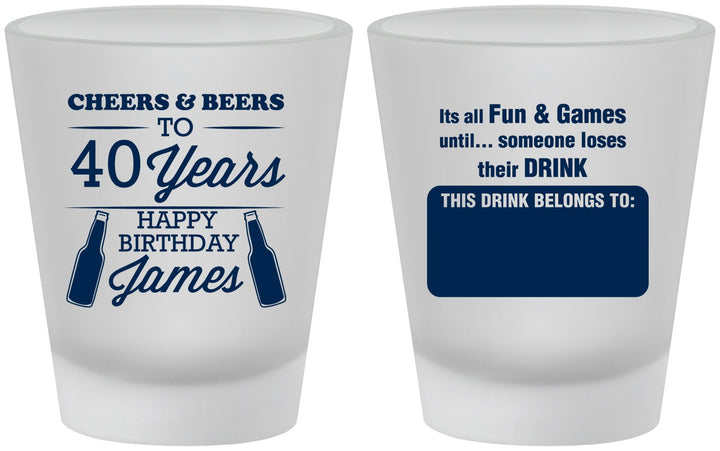 Custom Birthday Frosted Shot Glasses - Cheers Beers To 40 Years | 20165