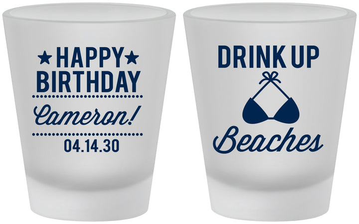 Custom Birthday Frosted Shot Glasses - Drink Up Beaches | 20208