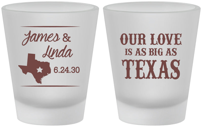 Custom Wedding Frosted Shot Glasses - Our Love Is As Big As Texas | 215