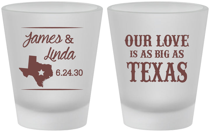 Custom Wedding Frosted Shot Glasses - Our Love Is As Big As Texas | 215