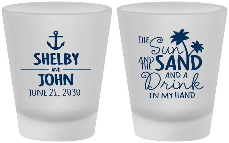 Custom Wedding Frosted Shot Glasses - Sun Sand Drink In My Hand | 233