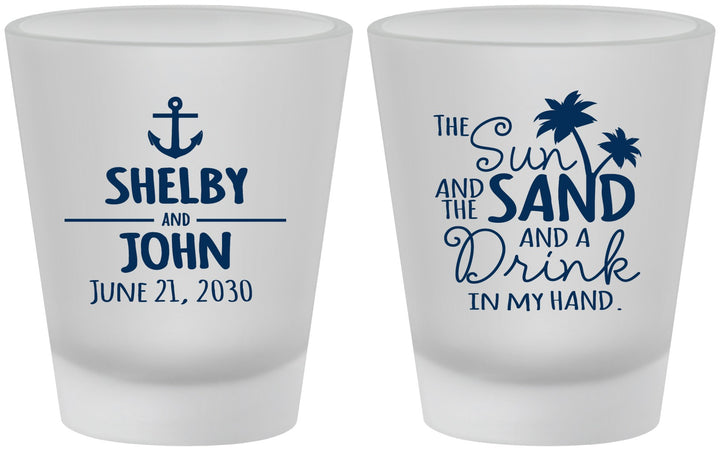 Custom Wedding Frosted Shot Glasses - Sun Sand Drink In My Hand | 233