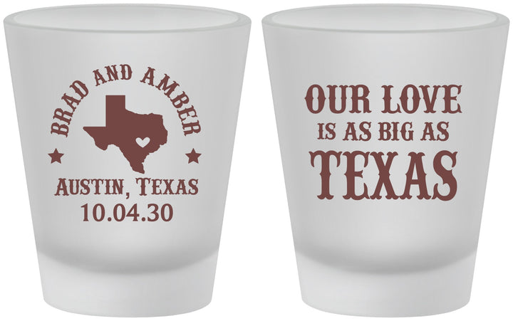 Custom Wedding Frosted Shot Glasses - Our Love Is As Big As Texas | 236