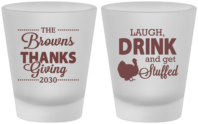 Custom Thanksgiving Frosted Shot Glasses - Laugh Drink Stuffed | 260007