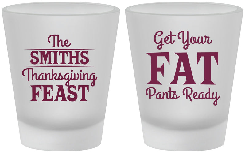 Custom Thanksgiving Frosted Shot Glasses - Fat Pants Ready | 260045