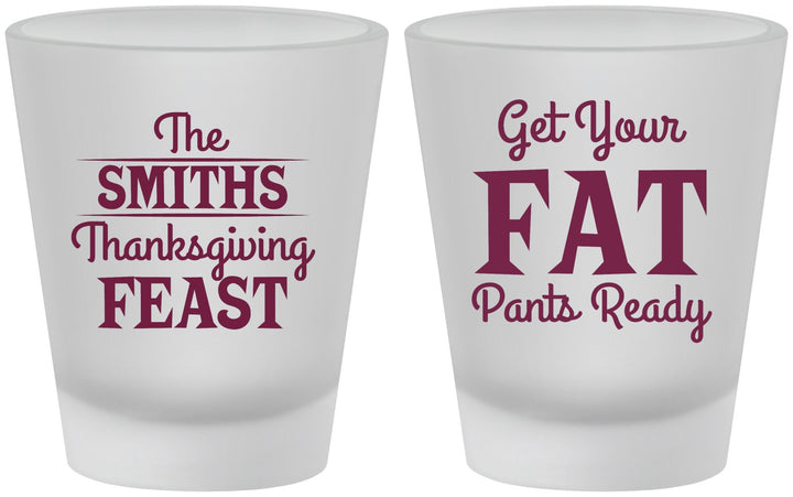 Custom Thanksgiving Frosted Shot Glasses - Fat Pants Ready | 260045