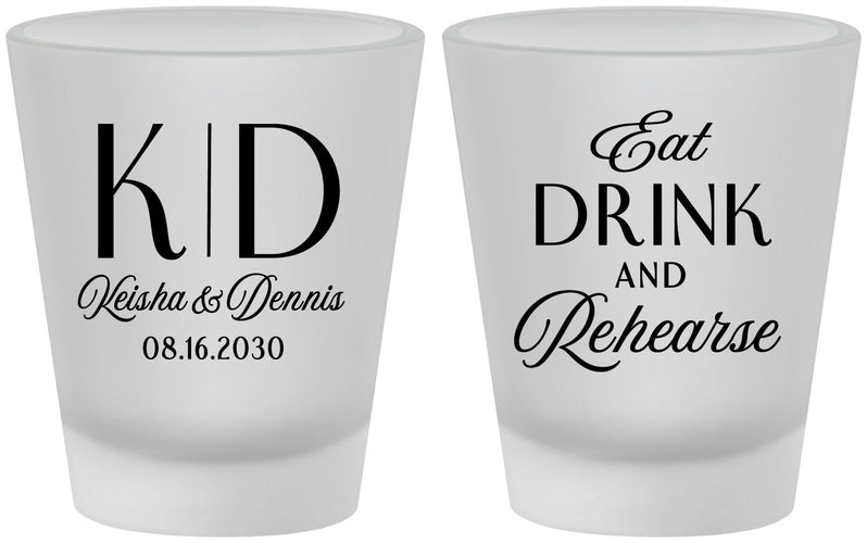 Custom Rehearsal Dinner Frosted Shot Glasses - Eat Drink Rehearse | 30000
