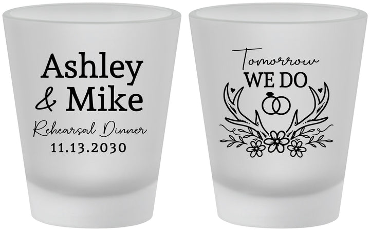 Custom Rehearsal Dinner Frosted Shot Glasses - Tomorrow We Do | 30002