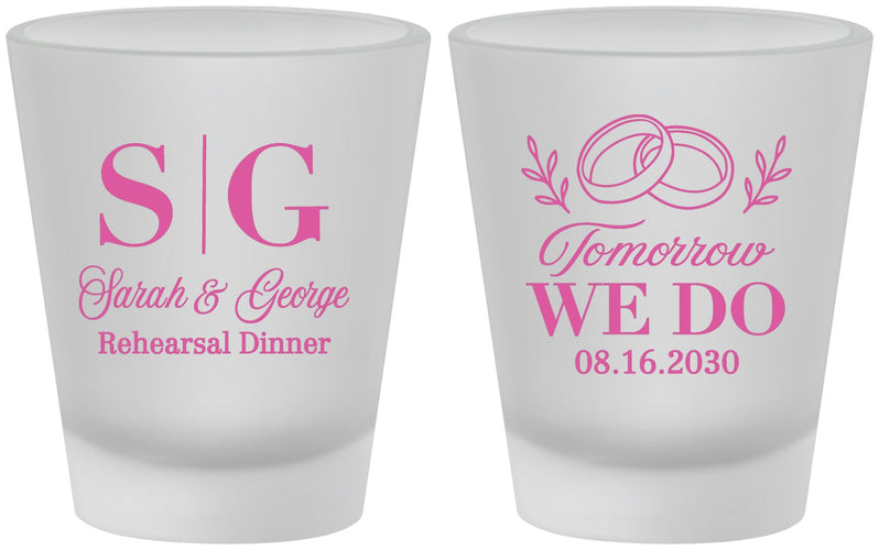 Custom Rehearsal Dinner Frosted Shot Glasses - Tomorrow We Do | 30003