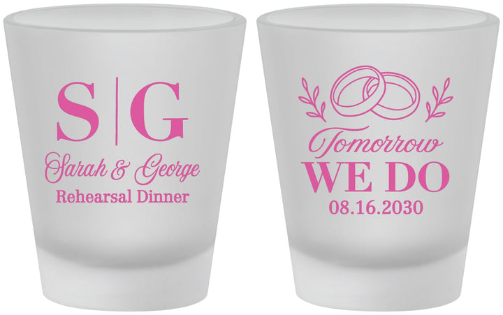 Custom Rehearsal Dinner Frosted Shot Glasses - Tomorrow We Do | 30003
