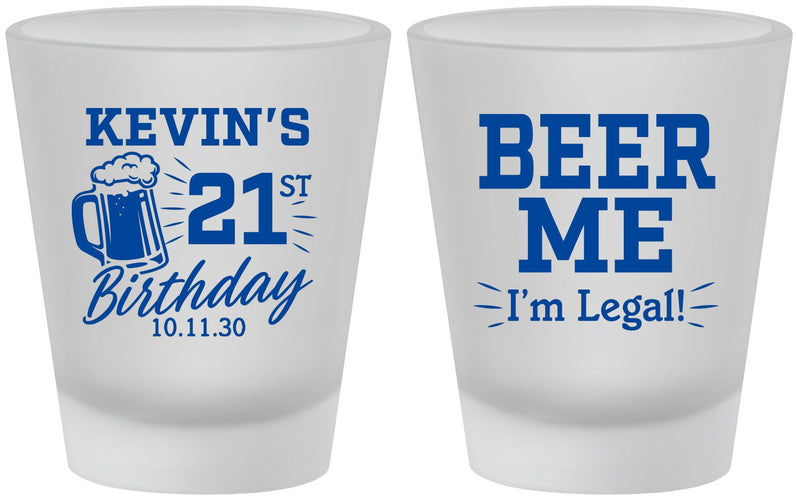 Custom 21st Birthday Frosted Shot Glasses - Beer Me I Am Legal | 340014
