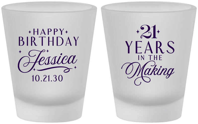 Custom 21st Birthday Frosted Shot Glasses - Twenty One Years In The Making | 340023