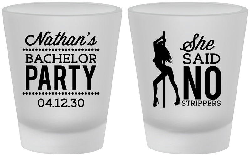 Custom Bachelor Party Frosted Shot Glasses - She Said No Strip Club | 40005