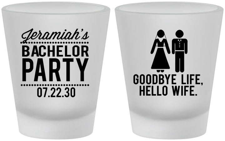 Custom Bachelor Party Frosted Shot Glasses - Goodbye Life Hello Wife | 40019