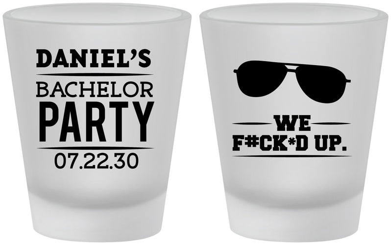 Custom Bachelor Party Frosted Shot Glasses - We Fucked Up | 40099