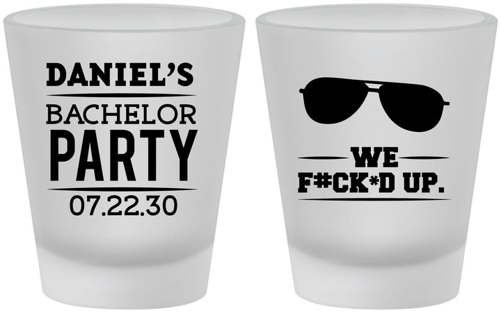Custom Bachelor Party Frosted Shot Glasses - We Fucked Up | 40099