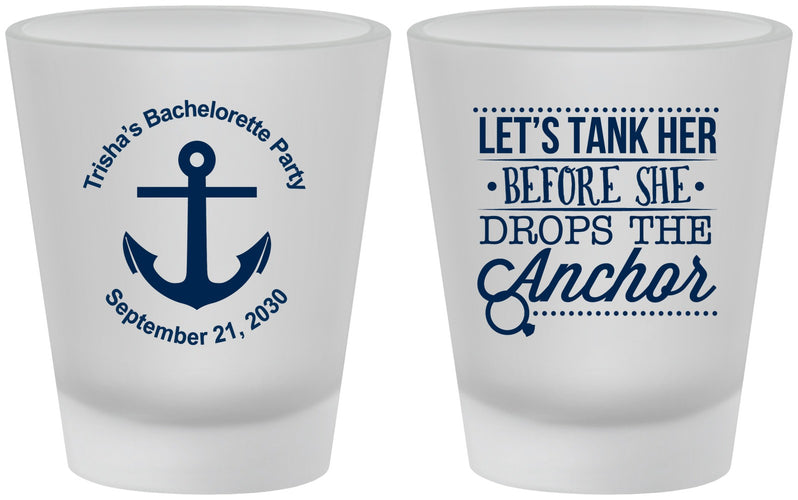 Custom Bachelorette Frosted Shot Glasses - Tank Her Drop Anchor | 60026