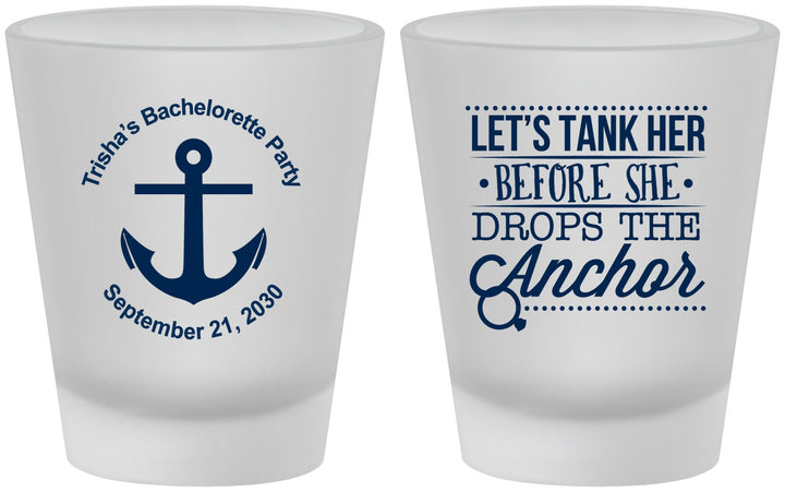 Custom Bachelorette Frosted Shot Glasses - Tank Her Drop Anchor | 60026