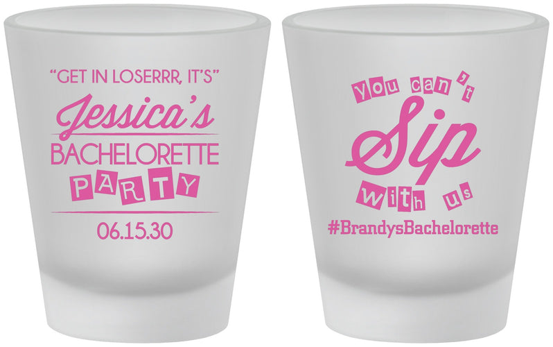 Custom Bachelorette Frosted Shot Glasses - Cant Sip With Us | 60050