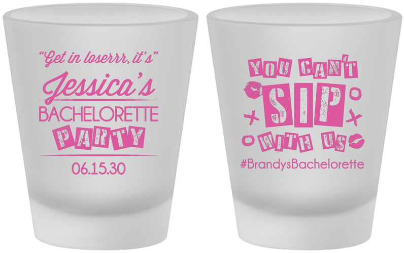 Custom Bachelorette Frosted Shot Glasses - Cant Sip With Us | 60051