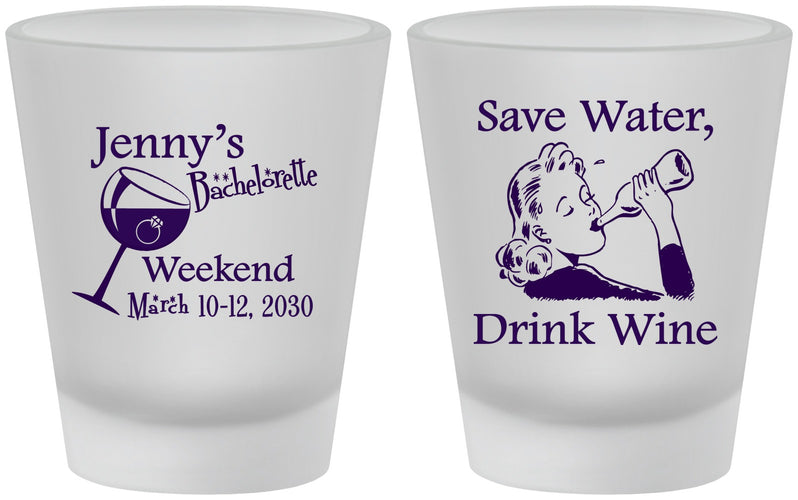 Custom Bachelorette Frosted Shot Glasses - Save Water Drink Wine | 60120