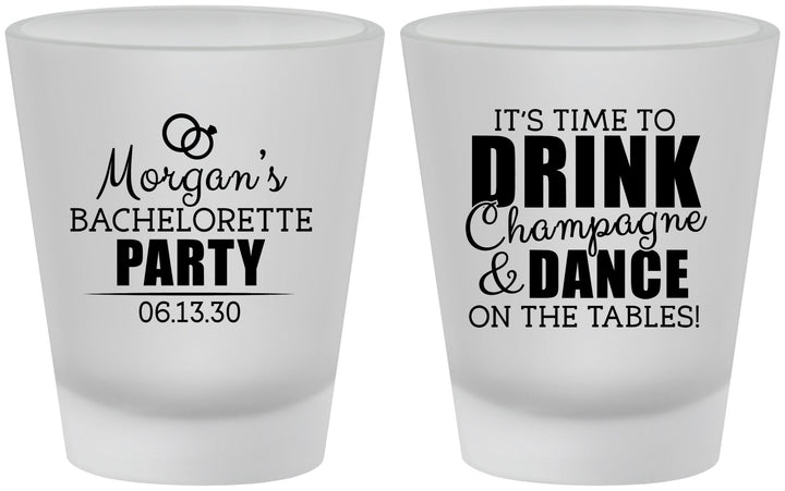 Custom Bachelorette Frosted Shot Glasses - Drink Champagne Dance | 60154