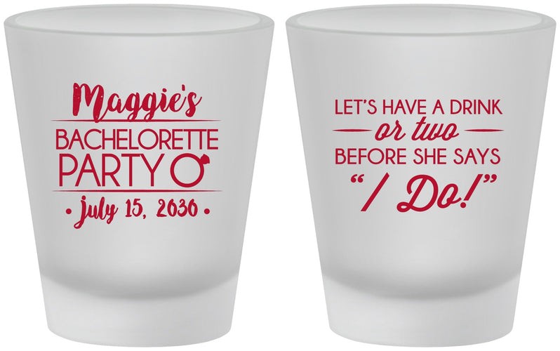 Custom Bachelorette Frosted Shot Glasses - Before She Says I Do | 60179