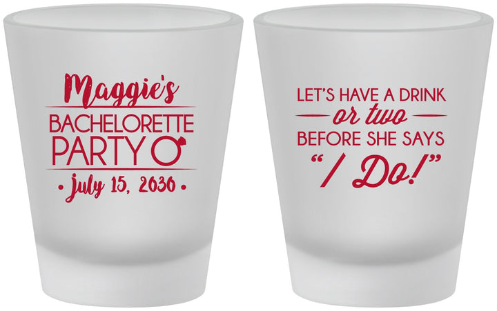 Custom Bachelorette Frosted Shot Glasses - Before She Says I Do | 60179