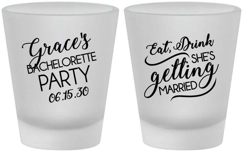 Custom Bachelorette Frosted Shot Glasses - Eat Drink Getting Married | 60181