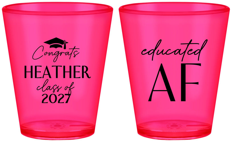 Custom Graduation Plastic Shot Glasses - Class Of 2027 Educated Af | 130019